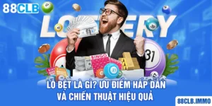 lo-bet-la-gi-uu-diem-hap-dan-va-chien-thuat-hieu-qua-