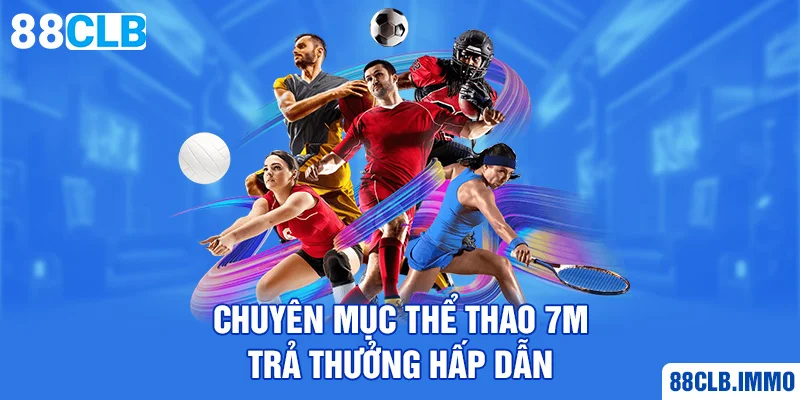 chuyen-muc-the-thao-7m-tra-thuong-hap-dan