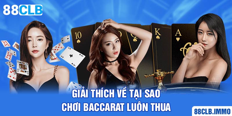 giai-thich-ve-tai-sao-choi-baccarat-luon-thua