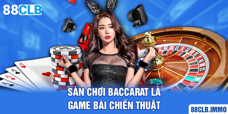 san-choi-baccarat-la-game-bai-chien-thuat