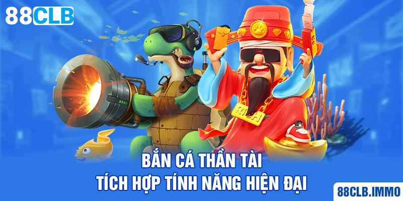 ban-ca-than-tai-tich-hop-tinh-nang-hien-dai