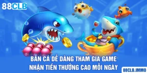 ban-ca-de-dang-tham-gia-game-nhan-tien-thuong-cao-moi-ngay