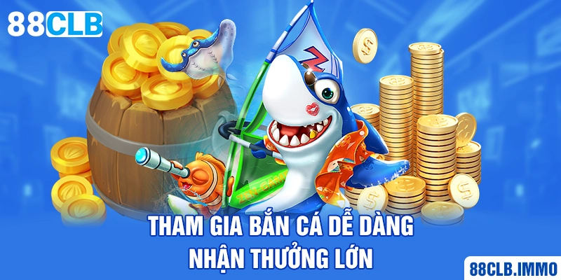 tham-gia-ban-ca-de-dang-nhan-thuong-lon