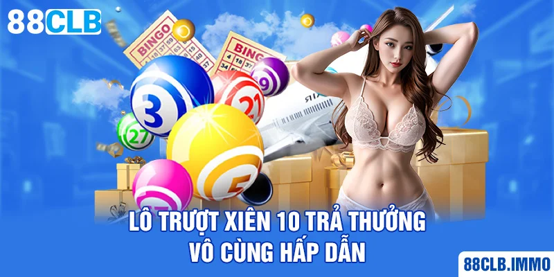 lo-truot-xien-10-tra-thuong-vo-cung-hap-dan