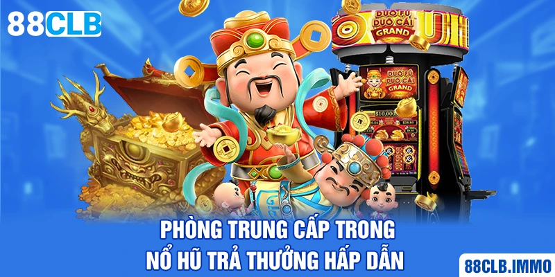 phong-trung-cap-trong-no-hu-tra-thuong-hap-dan