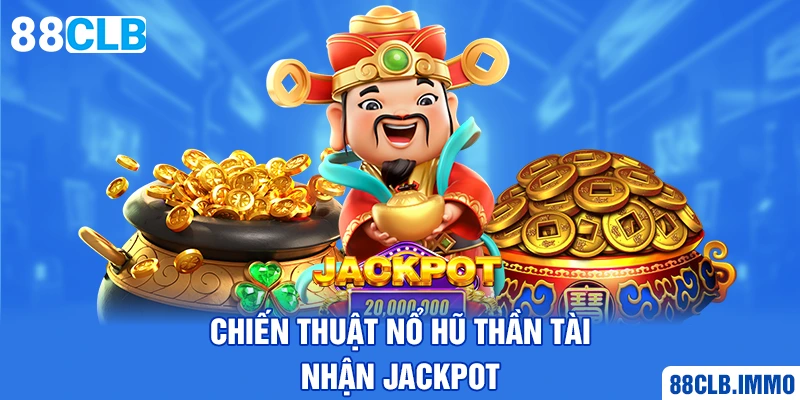 chien-thuat-no-hu-than-tai-nhan-jackpot