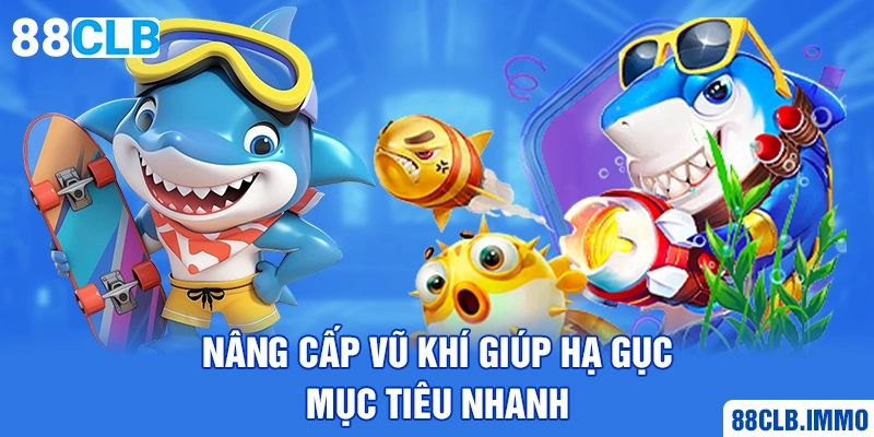 nang-cap-vu-khi-giup-ha-guc-muc-tieu-nhanh