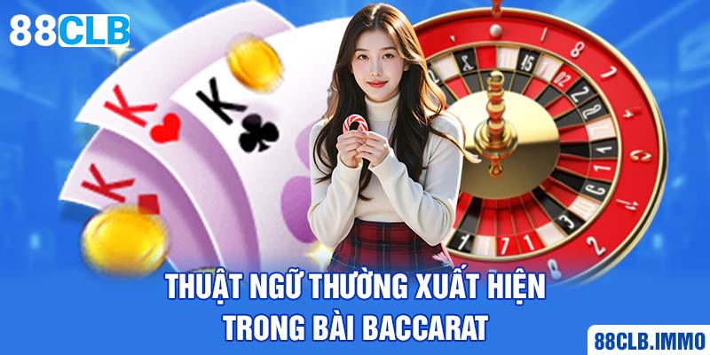 thuat-ngu-thuong-xuat-hien-trong-bai-baccarat